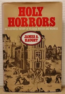 Holy Horrors : Religious Murder and Madness by James A.  Haught 1990 1st Ed HCDJ - Foto 1 di 10