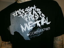 CORPUS CHRISTI t SHIRT This Ain't Texas this Is Metal 2XL Concert Christian XXL