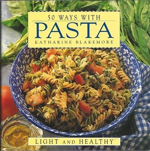 50 WAYS WITH PASTA Light & Healthy ~ Katharine Blakemore 1994 HC DJ - Imagen 1 de 1