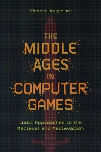 Robert Houghton The Middle Ages in Computer Games (Hardback) (US IMPORT) - Image 1 of 1