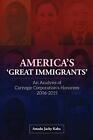 America's 'Great Immigrants': An Analysis of Carnegie Corporation's Honorees,<|