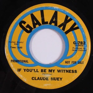 Soul Funk 45 CLAUDE HUEY If You'll Be My Witness GALAXY promo HEAR d - Imagen 1 de 2