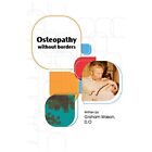 Osteopathy Without Borders - Paperback New Mason, Graham 01/06/2022