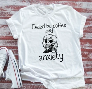 Fueled By Coffee and Anxiety, Unisex White Short Sleeve T-shirt - Picture 1 of 2