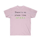 Unisex Ultra Cotton Tee CISO Hacker Techie Gift: 'There's No Place Like Home'.
