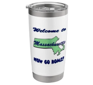 Massachusetts Welcome to. Now Go Home, Stainless Steel Insulated Tumbler 20oz - Picture 1 of 4