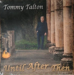 Tommy Talton – Until After Then (2014) (Cowboy, Gregg Allman ...) wie neu (OVP) - Bild 1 von 2