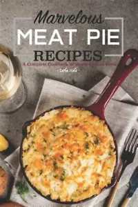 Marvelous Meat Pie Recipes: A Complete Cookbook of Meaty-Licious Ideas! by Ha... - Picture 1 of 1