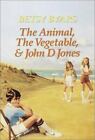 Animal, The Vegetable, And John D Jones By Byars, Betsy Cromer