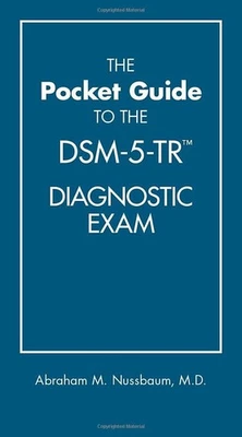 Pocket Guide to the DSM-5-TR Diagnostic Exam by Abraham M. Nussbaum (2022, Trade