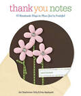 Thank You Notes: 40 Handmade Ways To Show You're Grateful By Jan Stephenson Kell