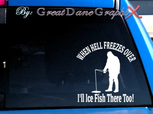 When hell freezes, Ill fish there -Vinyl Decal Sticker-Color Choice-HIGH QUALITY - Picture 1 of 2