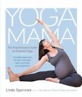 Yoga Mama : The Practitioner's Guide to Prenatal Yoga by Linda Sparrowe (2016, T
