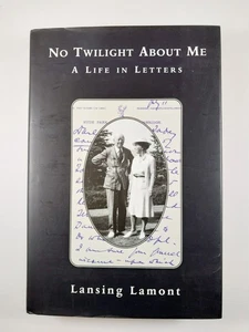 No Twilight about Me : A Life in Letters by Lansing Lamont (1999, HC) - Imagen 1 de 3