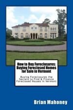 How to Buy Foreclosures: Buying Foreclosed Homes for Sale in Vermont: Buyin...