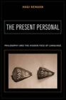 The Present Personal: Philosophy And The Hidden Face Of Language, Language,Langu