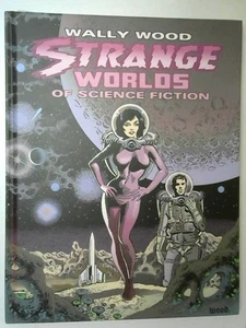 Strange Worlds of Science Fiction. Wood, Wally (Wallace Allan Wood).: - Bild 1 von 1