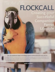 The Art of the Flockcall: Creating Your Successful Companion Parrot Lifestyle... - Picture 1 of 3