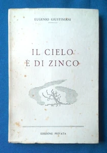 Eugenio Giustiniani, Il cielo è di zinco. Edizione privata 1949 Dedica Autografo - Foto 1 di 1
