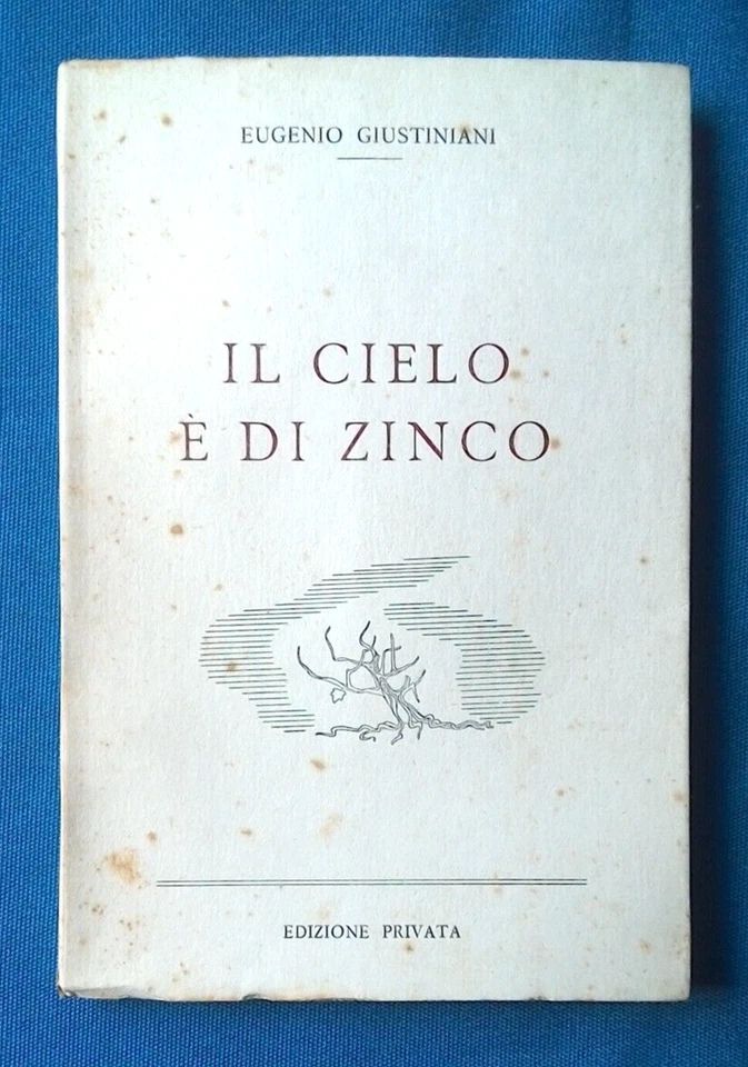 Eugenio Giustiniani, Il cielo è di zinco. Edizione privata 1949 Dedica Autografo - Immagine 1 di 1