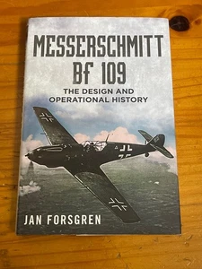 Messerschmitt BF 109: Die Entwurfs- und Betriebsgeschichte von Jan Forsgren (englisch - Bild 1 von 2