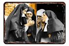 Bad Catholic Nuns Smoking Bad Girls All Metal Tin Sign  8 x 12