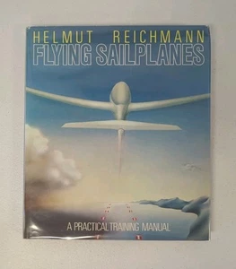 Flying Sailplanes: A Practical Training Manual by Helmut Reichmann (1980, ... - Picture 1 of 3