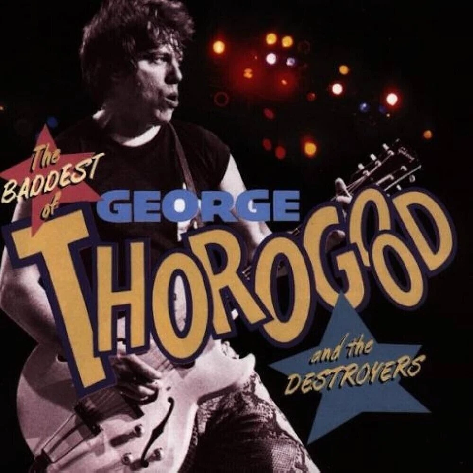 George Thorogood & the Destroyers- The Baddest of George Thorogood CD  Very Good - Image 1 of 1