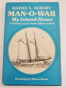 SIGNED MAN-O-WAR MY ISLAND HOME HAZIEL L. ALBURY HISTORY OUTER ABACO ISLAND HC - Picture 1 of 9