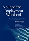 Supported Employment Workbook : Using Individual Profiling And Job Matching, ...