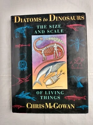 Diatoms to Dinosaurs : The Size and Scale of Living Things by Christopher McGowa - Image 1 of 2