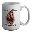 Equestrian Horses Mug Home Is where my Horse is 15oz Large Cup Gift