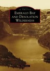 Emerald Bay and Desolation Wilderness, California, Images of America, Paperback
