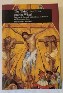 Thief, the Cross, and the Wheel : Pain and the Spectacle of Punishment in... - Foto 1 di 6
