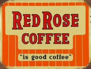 RED ROSE COFFEE IS GOOD COFFEE 16" HEAVY DUTY USA MADE METAL ADVERTISING SIGN - Picture 1 of 1