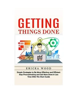Getting Things Done: Simple Strategies to Be More Effective and Efficient (Stop - Bild 1 von 1