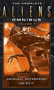 The Complete Aliens Omnibus Volume Seven Criminal Enterprise No Exit 7 - Picture 1 of 1
