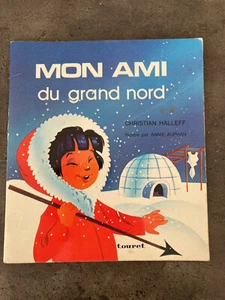 LIVRE MON AMI DU GRAND NORD C. Halleff Annie Auphan EDITIONS TOURET 1977 J75  - Imagen 1 de 1