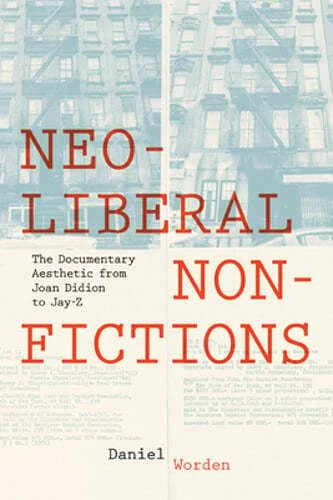 Neoliberal Nonfictions: The Documentary Aesthetic from Joan Didion to Jay-Z - Image 1 of 1