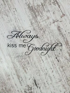 Always Kiss Me Goodnight Vinyl Wall Decal Art Decor Mini - Picture 1 of 2