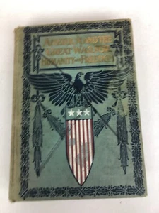 ANTIQUE 1917 AMERICA & GREAT WAR FOR HUMANITY & FREEDOM WWI ILLUSTRATED BOOK - Picture 1 of 12