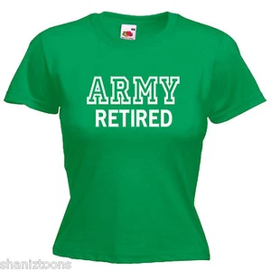 Army Retired Retirement Gift Ladies Lady Fit T Shirt - Picture 1 of 11