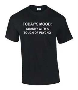 Camiseta Todays Mood Cranky Touch of Psycho Funny Rude para hombre dama T0134 - Imagen 1 de 7