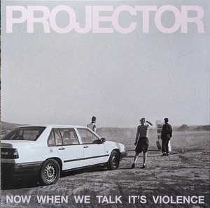 Projector Now When We Talk It's Violence LP Vinyl VENN068 NEW - Picture 1 of 1