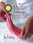 THE ADVANCED PROFESSIONAL PASTRY CHEF By Bo Friberg - Hardcover *Mint Condition*