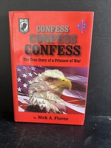 SIGNED Confess Confess Confess: True Story of a POW by Nick A. Flores HC DJ 2003 - Picture 1 of 10