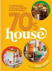 70s House: A bold homage to the most daring decade in design by Estelle Bilson (