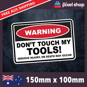 Warning Don't Touch my Tools Sticker Decal Funny JDM Car Ute 4x4 Tradie Prank - Picture 1 of 5