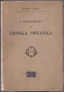 G. Calcagni I FONDAMENTI DELLA CHIMICA ORGANICA ATHENAEUM 1915-L4859 - Imagen 1 de 1