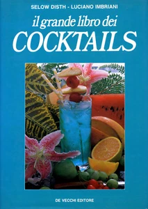 Selow Disth, Luciano Imbriani - IL GRANDE LIBRO DEI COCKTAILS De Vecchi Editore - Foto 1 di 6